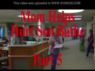 Mom Helps Hurt Son Bathe Part 5